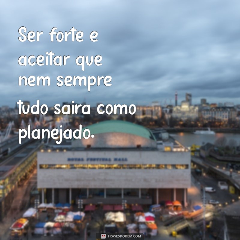 Frases Inspiradoras para Ser Forte e Corajosa: Encontre Sua Força Interior 