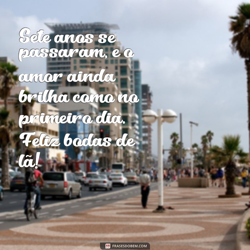 bodas de 7 anos de casamento Sete anos se passaram, e o amor ainda brilha como no primeiro dia. Feliz bodas de lã!