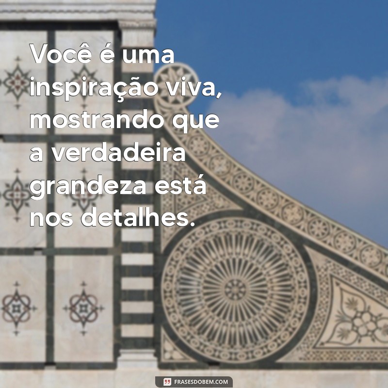 As Melhores Frases de Admiração para Inspirar e Encantar 