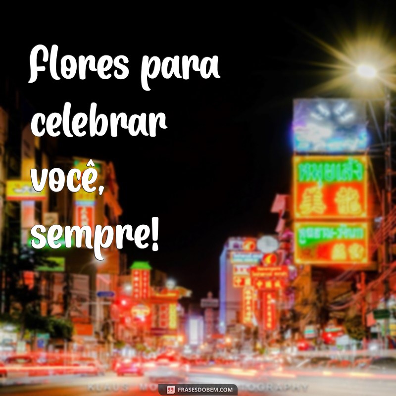 Frases Encantadoras para Acompanhar Suas Flores: Mensagens que Derretem Corações 