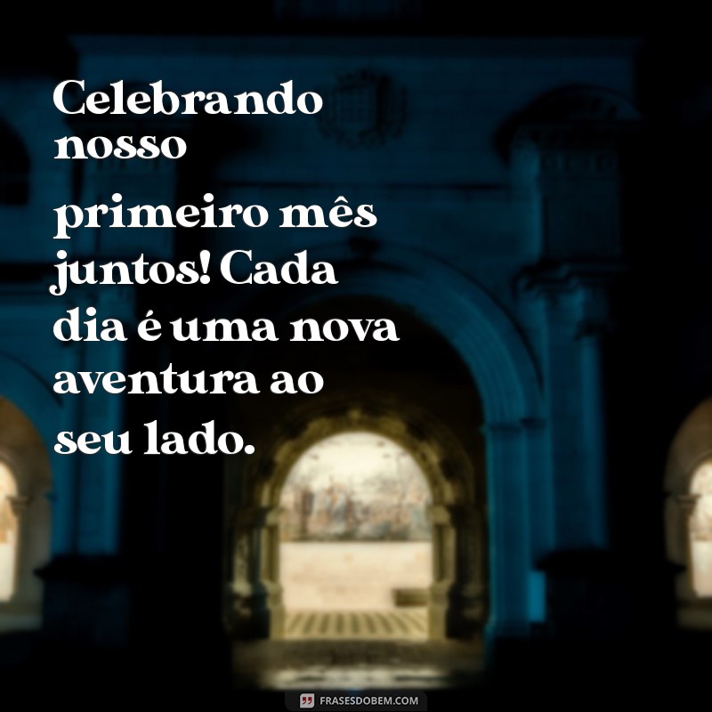 Celebrando 1 Mês de Namoro: Ideias e Frases Para Comemorar Este Momento Especial 