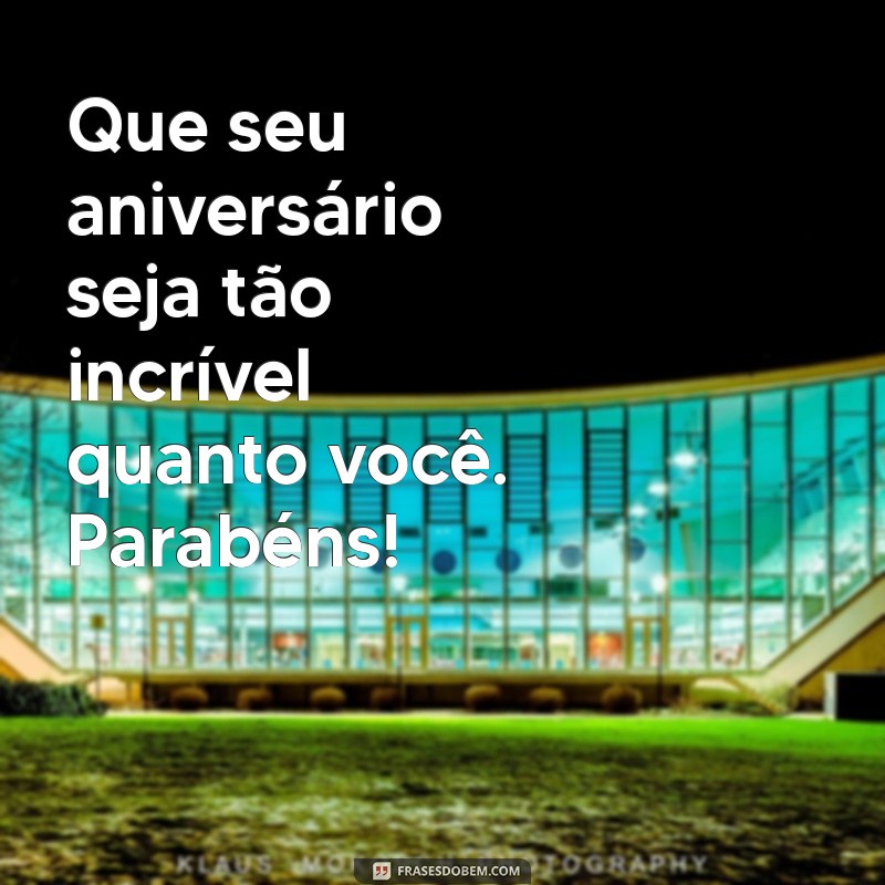 Mensagens de Parabéns para Pessoas Queridas: Celebre com Amor e Carinho 