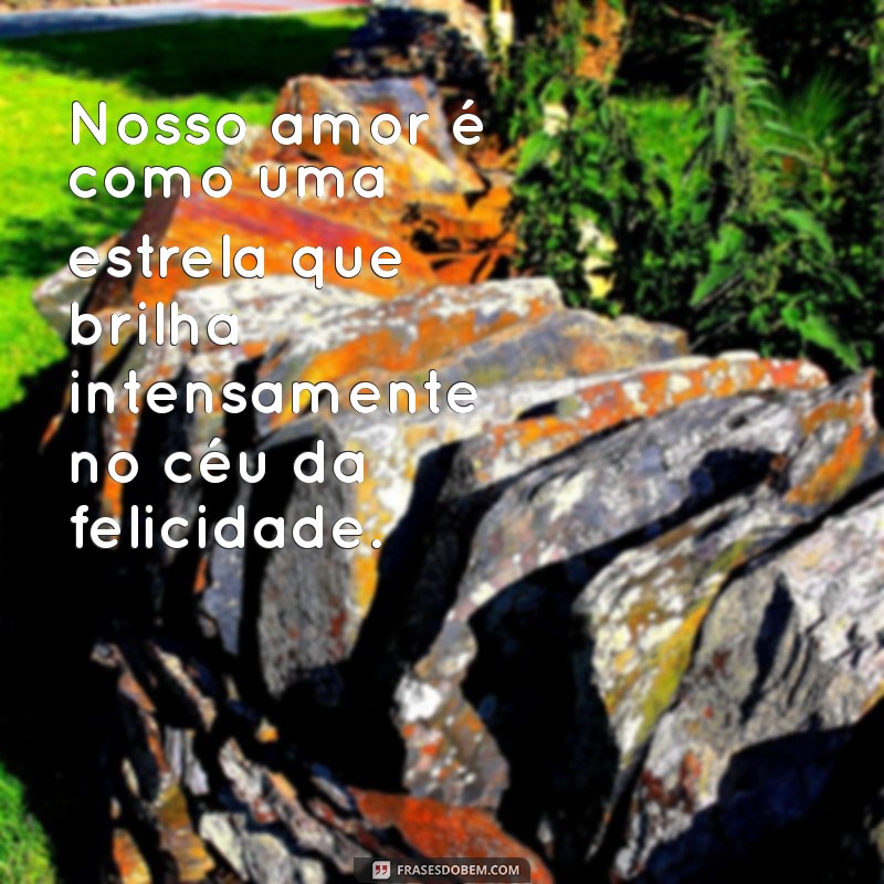 As Melhores Frases de Felicidade no Amor para Inspirar Seu Coração 