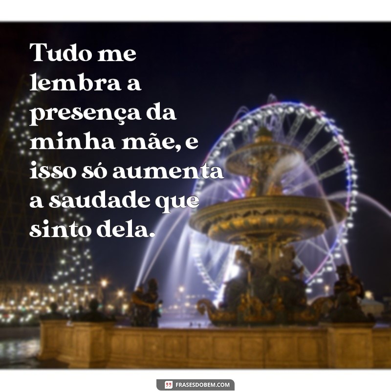 20 Frases Emocionantes para Expressar a Saudade de uma Mãe que Partiu 