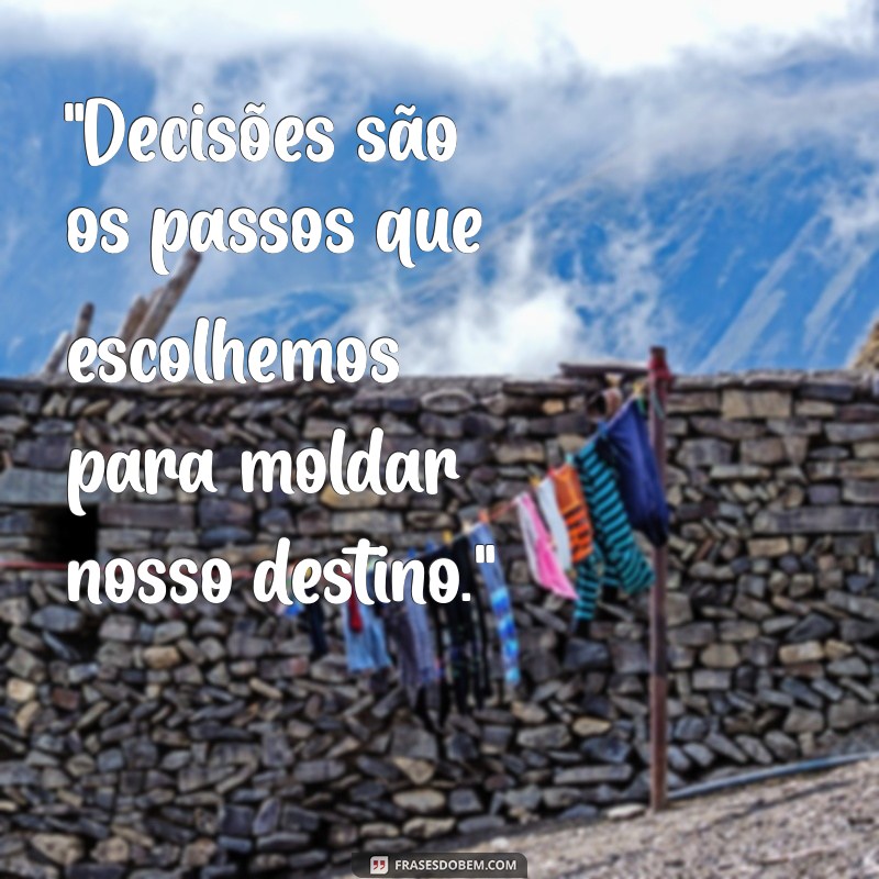 frases sobre decisões 