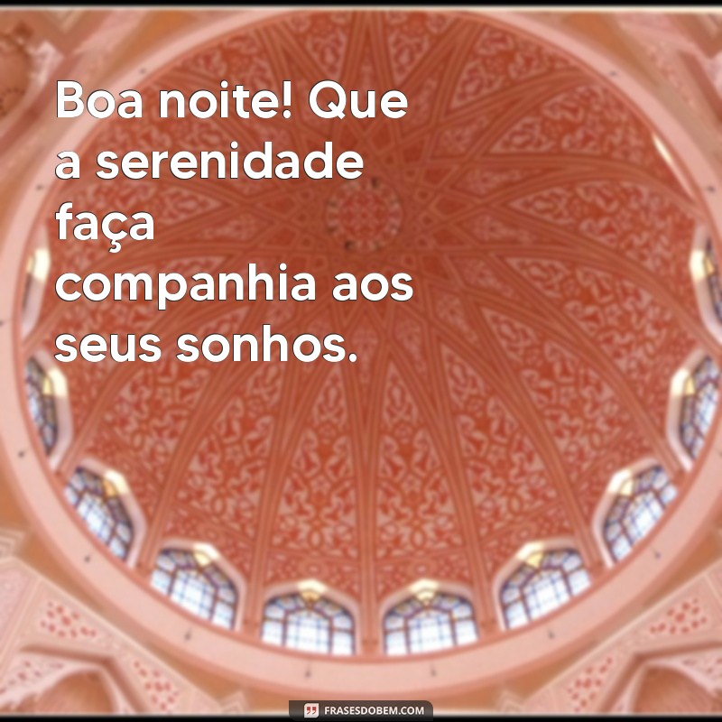 Encontre a Paz: Frases Inspiradoras para uma Boa Noite de Descanso 