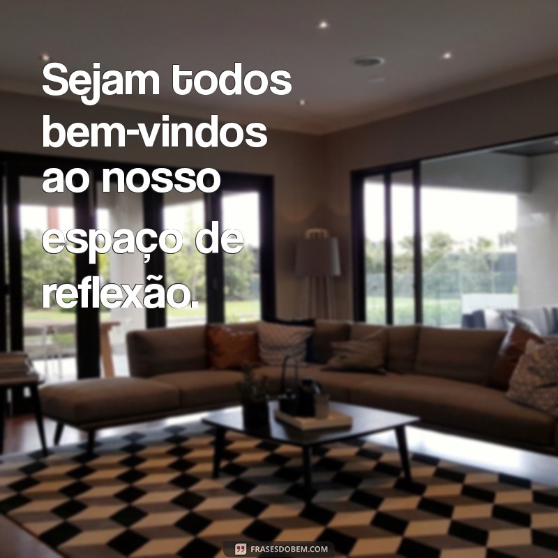 Sejam Todos Bem-Vindos: A Importância da Recepção Acolhedora 