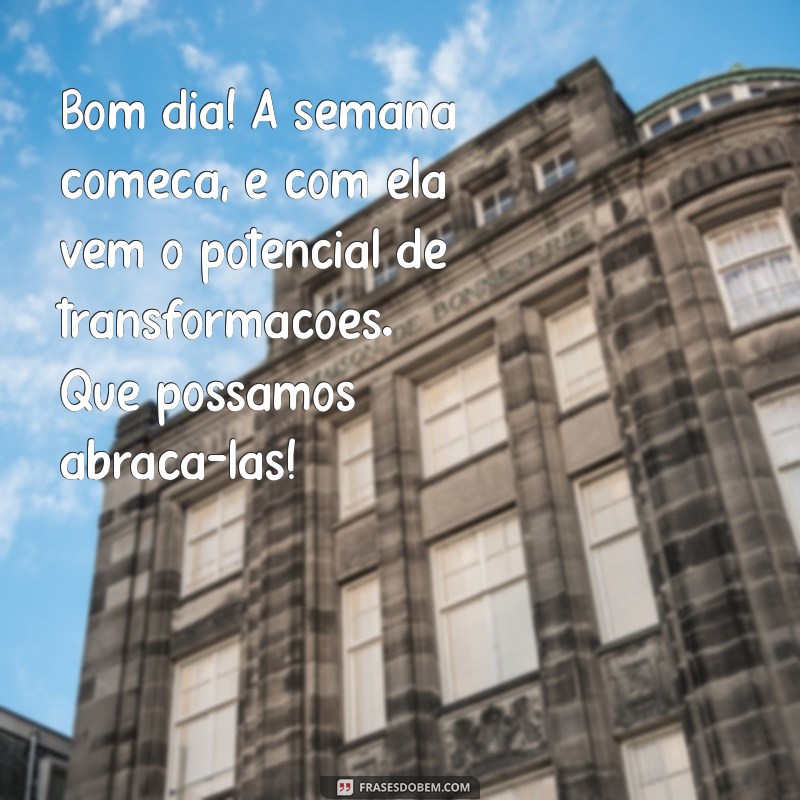 Bom Dia! Dicas Inspiradoras para Começar a Semana com Energia 