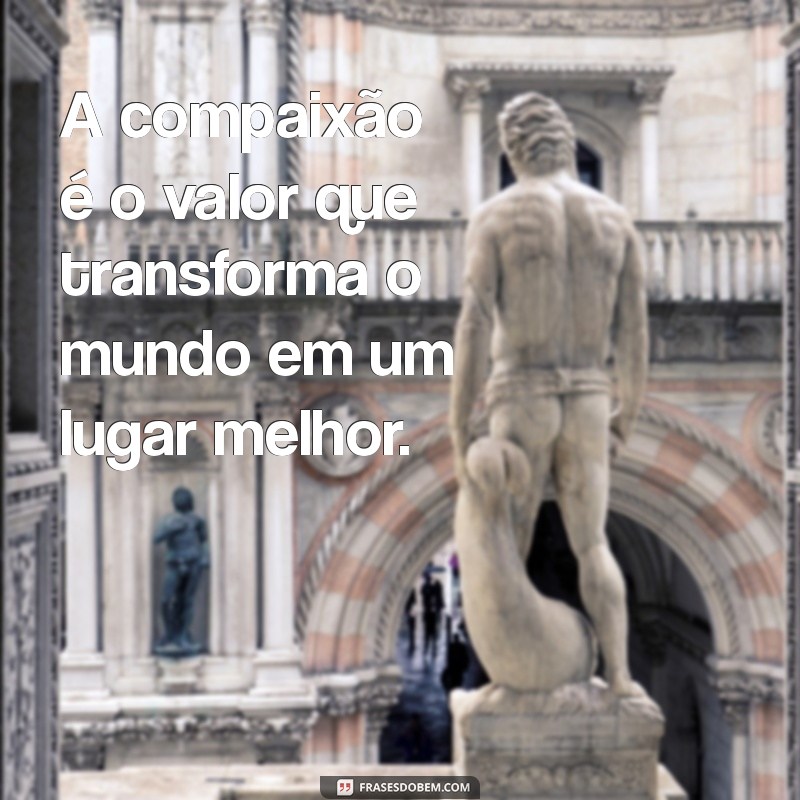 23 Frases Inspiradoras sobre os Verdadeiros Valores da Vida 