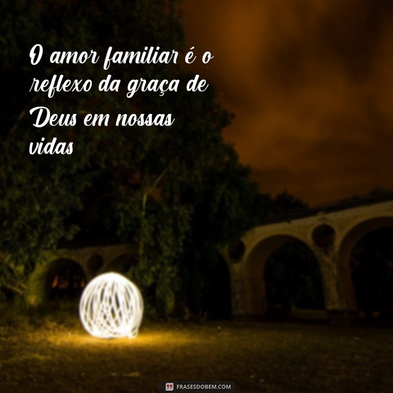 Família: O Maior Presente de Deus para Nossas Vidas 