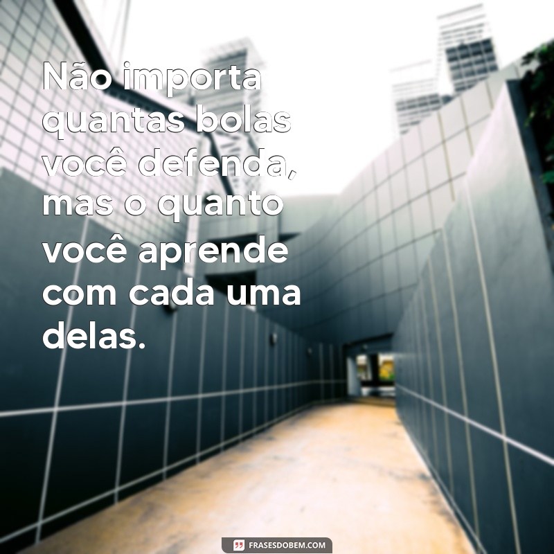 Frases Inspiradoras de Goleiros: Reflexões de um Pensador no Futebol 