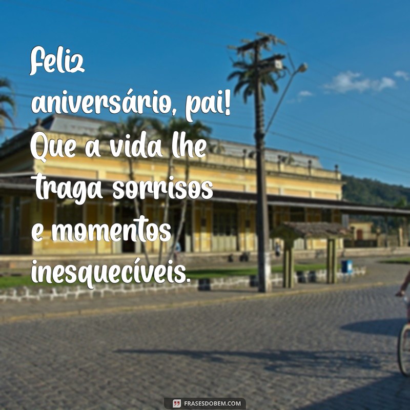 50 Frases Emocionantes para Celebrar o Aniversário do Seu Pai 