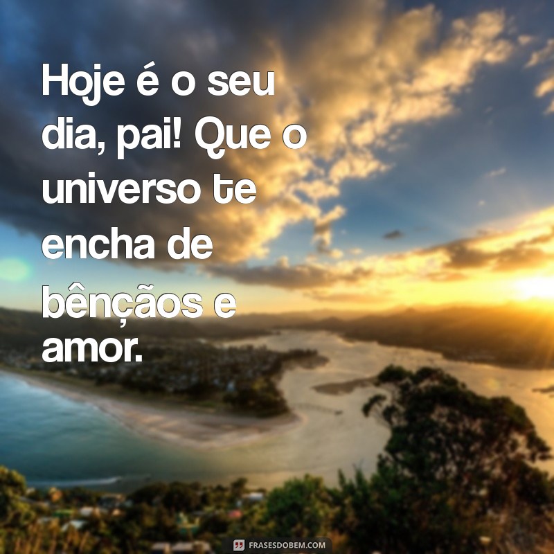 50 Frases Emocionantes para Celebrar o Aniversário do Seu Pai 