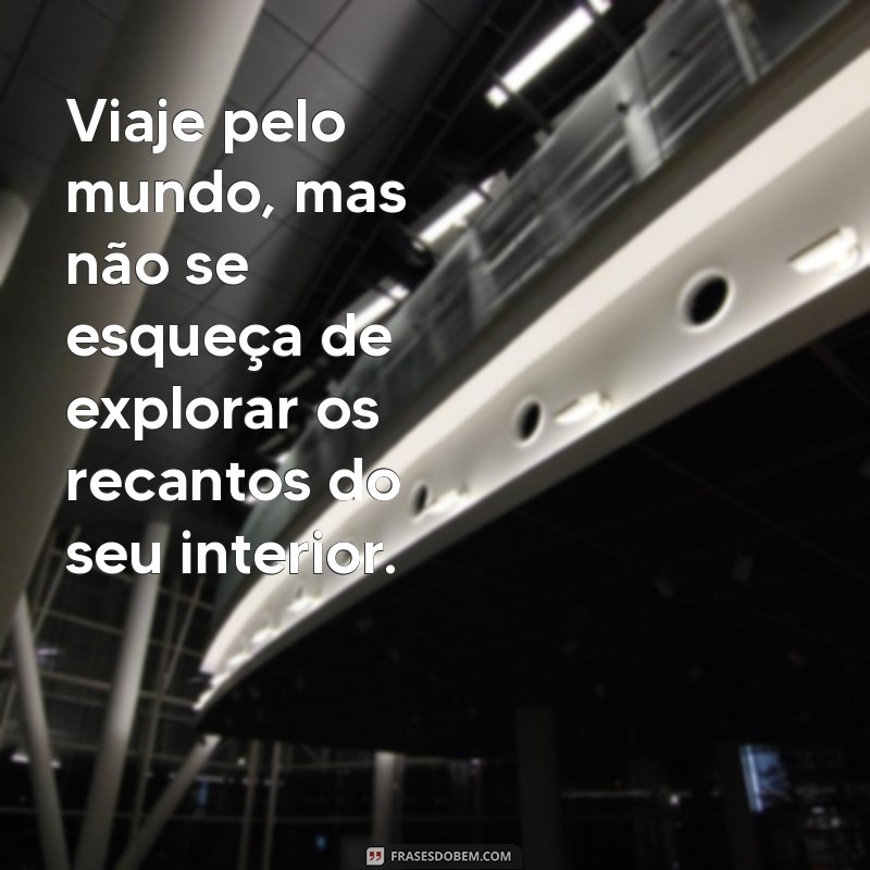 Frases Inspiradoras, Mensagens Impactantes e Poesias que Tocam o Coração 