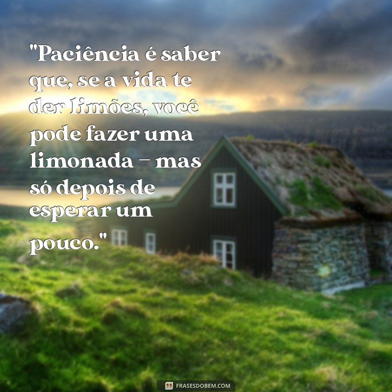 paciência frases engraçadas 