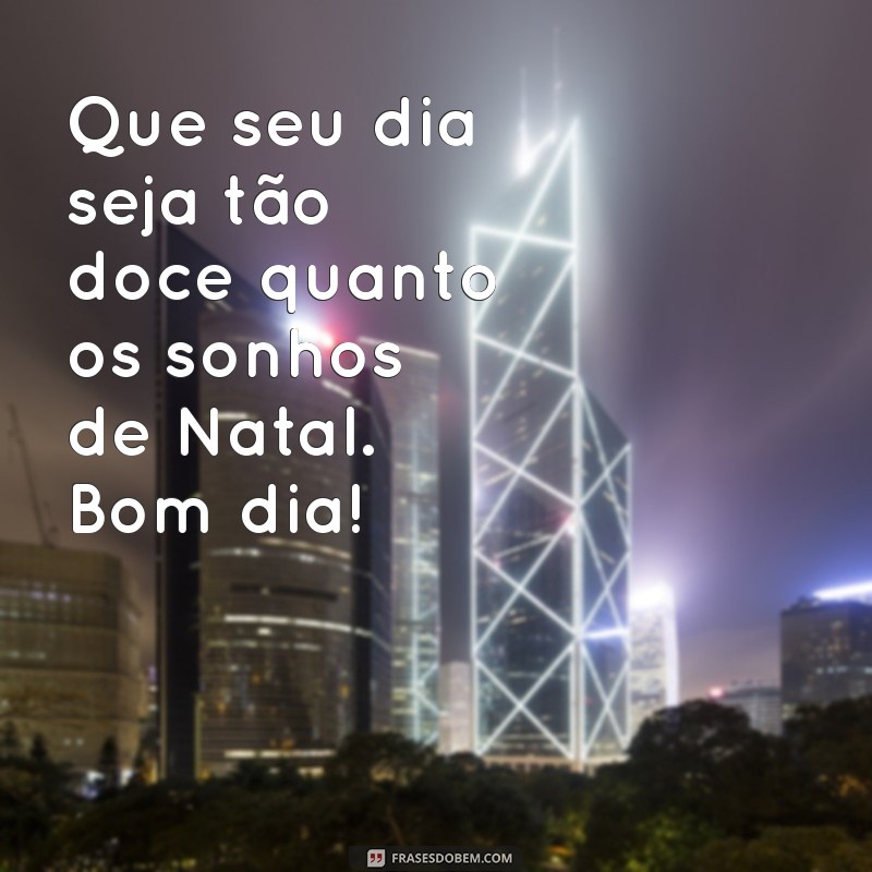 Mensagens Inspiradoras de Bom Dia para a Semana de Natal 