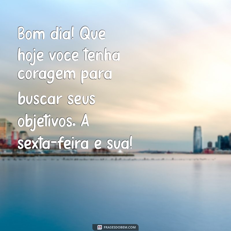 Mensagens Inspiradoras de Bom Dia para WhatsApp: Celebre a Sexta-Feira com Alegria! 