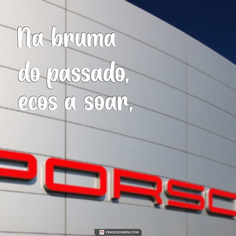 poema canção do exilio Na bruma do passado, ecos a soar,