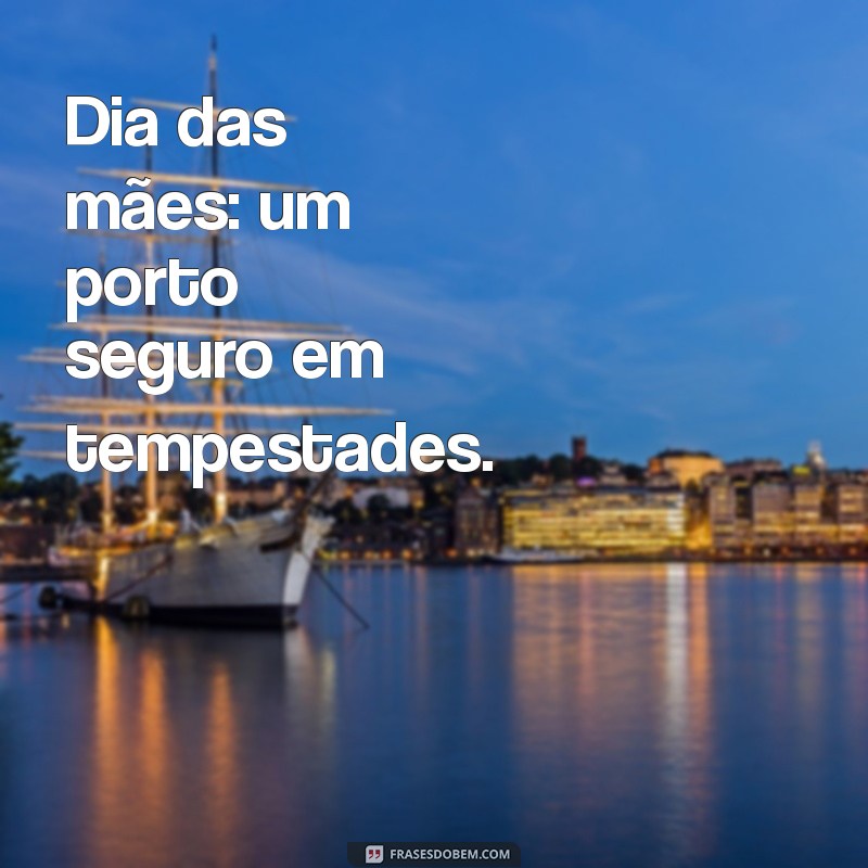 Dia das Mães: Celebre com Mensagens e Frases Inspiradoras 