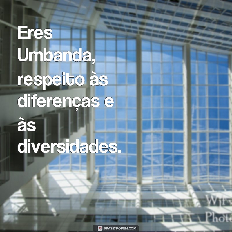 Descubra as Melhores Frases de Eres Umbanda para Inspirar sua Espiritualidade 