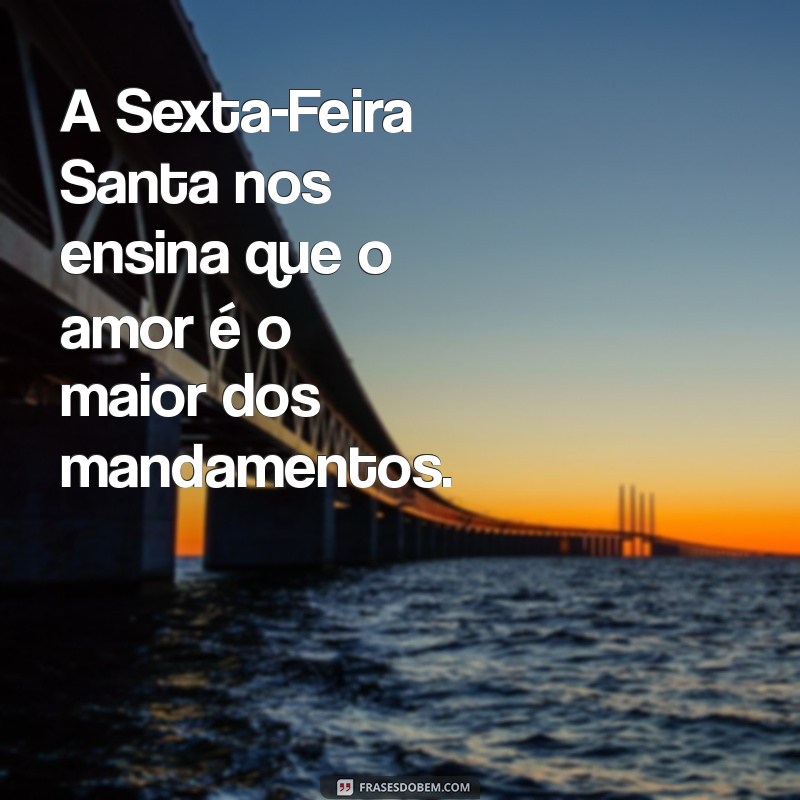 Frases Inspiradoras para Refletir na Sexta-Feira Santa 