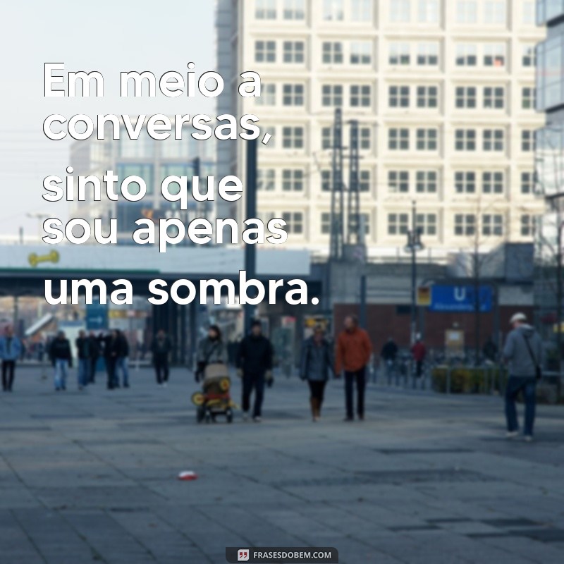 Frases Inspiradoras para Quem se Sente Sozinha: Encontre Conforto nas Palavras 