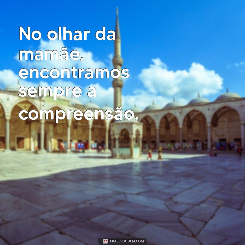 Frases Tocantes que Celebram o Amor e o Conforto do Colo de Mãe 