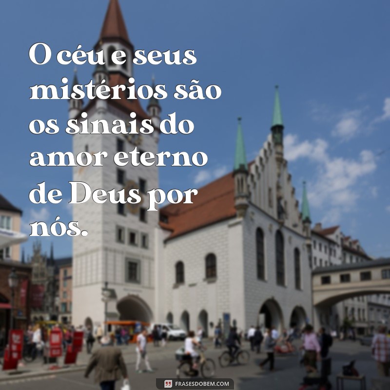 Frases Inspiradoras sobre Deus e o Céu: Reflexões para a Alma 