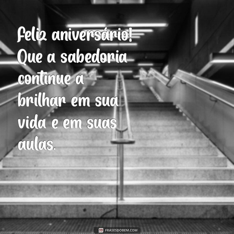 Frases Inspiradoras de Aniversário para Agradecer seu Professor 