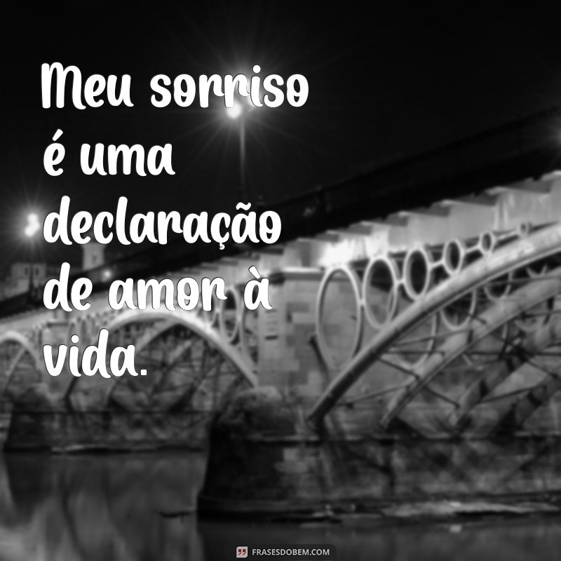 Frases Inspiradoras para Acompanhar Suas Fotos Sorrindo Sozinha 