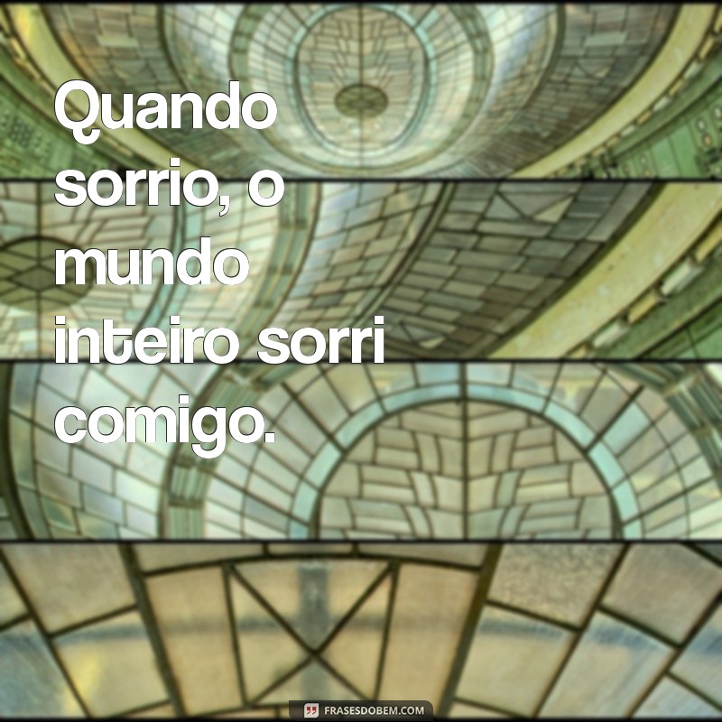 Frases Inspiradoras para Acompanhar Suas Fotos Sorrindo Sozinha 