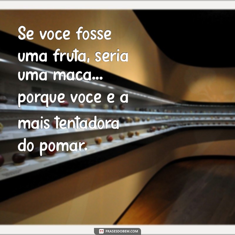 10 Cantadas Picantes que Vão Apimentar Seu Flerte 