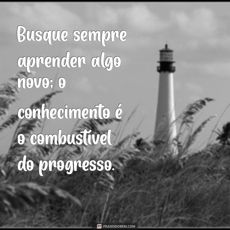 Frases Motivacionais para Progredir na Vida: Inspire-se e Transforme Seu Caminho 