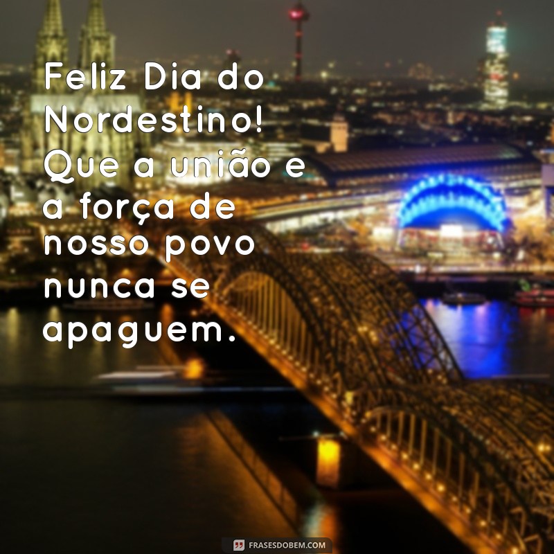 Celebrando o Dia do Nordestino: Mensagens Inspiradoras e Homenagens 