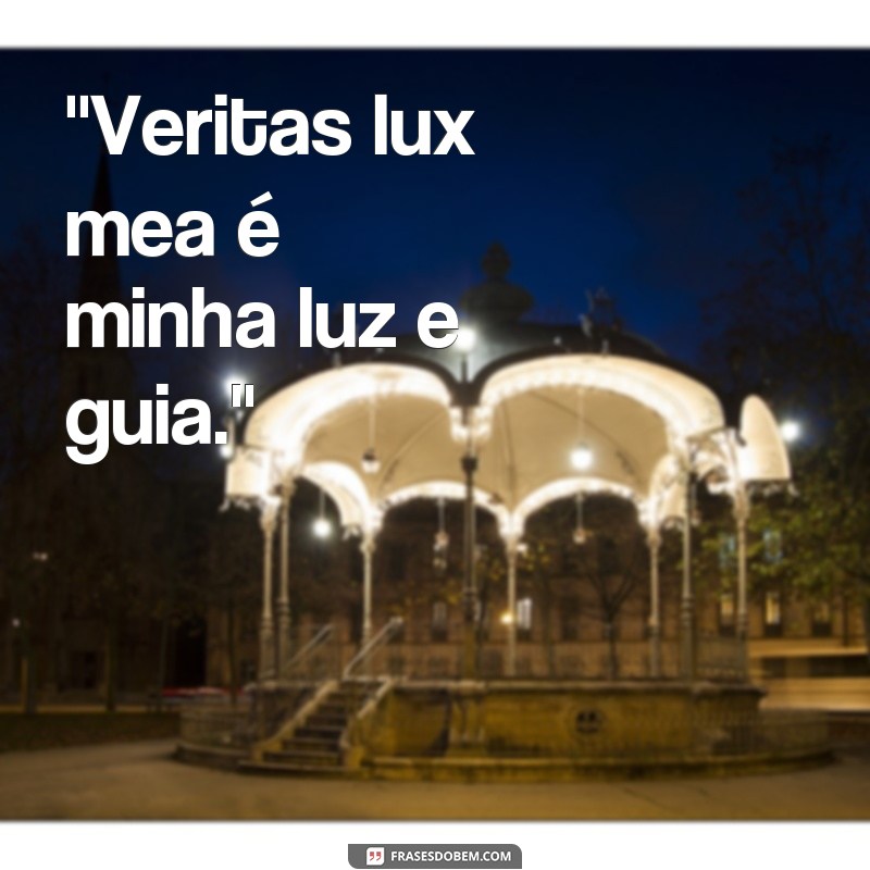 frases veritas lux mea 