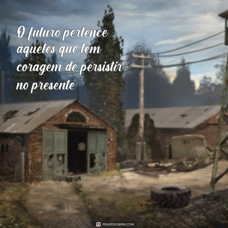 Frases Inspiradoras sobre Persistência: Motive-se a Nunca Desistir 