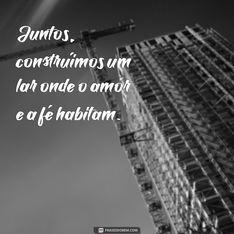 Frases Inspiradoras de Casais que Celebram o Amor e a Fé em Deus 