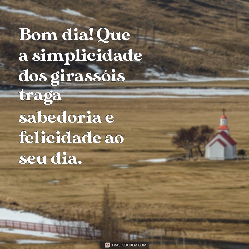 Mensagens de Bom Dia com Girassóis: Espalhe Alegria e Positividade 