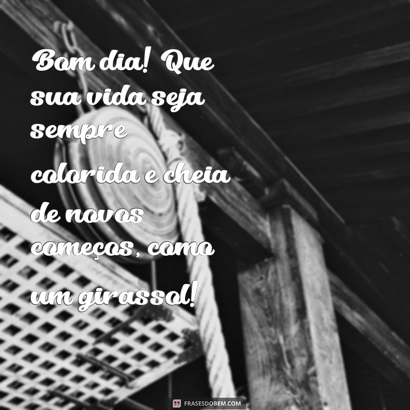 Mensagens de Bom Dia com Girassóis: Espalhe Alegria e Positividade 