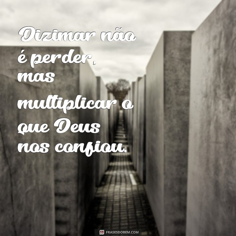 Frases Inspiradoras sobre Dízimo: Reflexões e Mensagens de Generosidade 