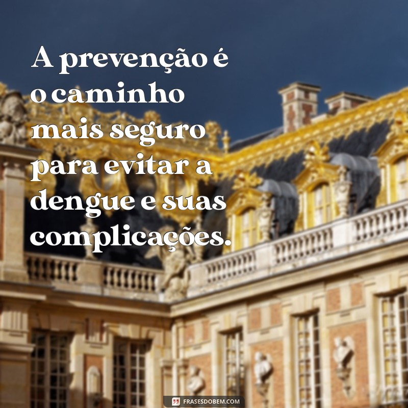 Frases Impactantes sobre a Dengue: Conscientização e Prevenção 