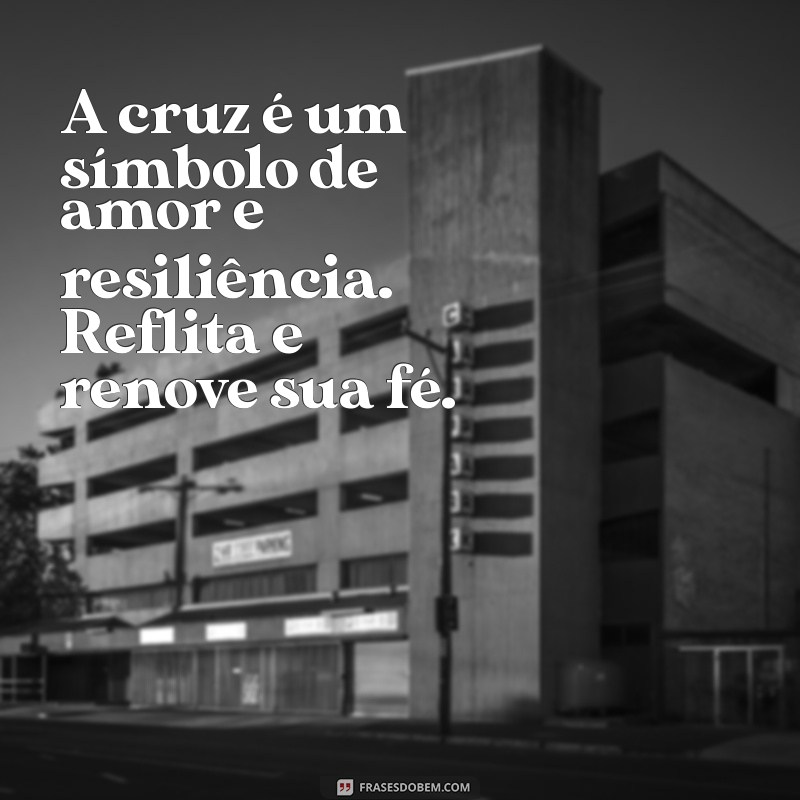 Frases Inspiradoras para Refletir na Sexta-feira Santa 