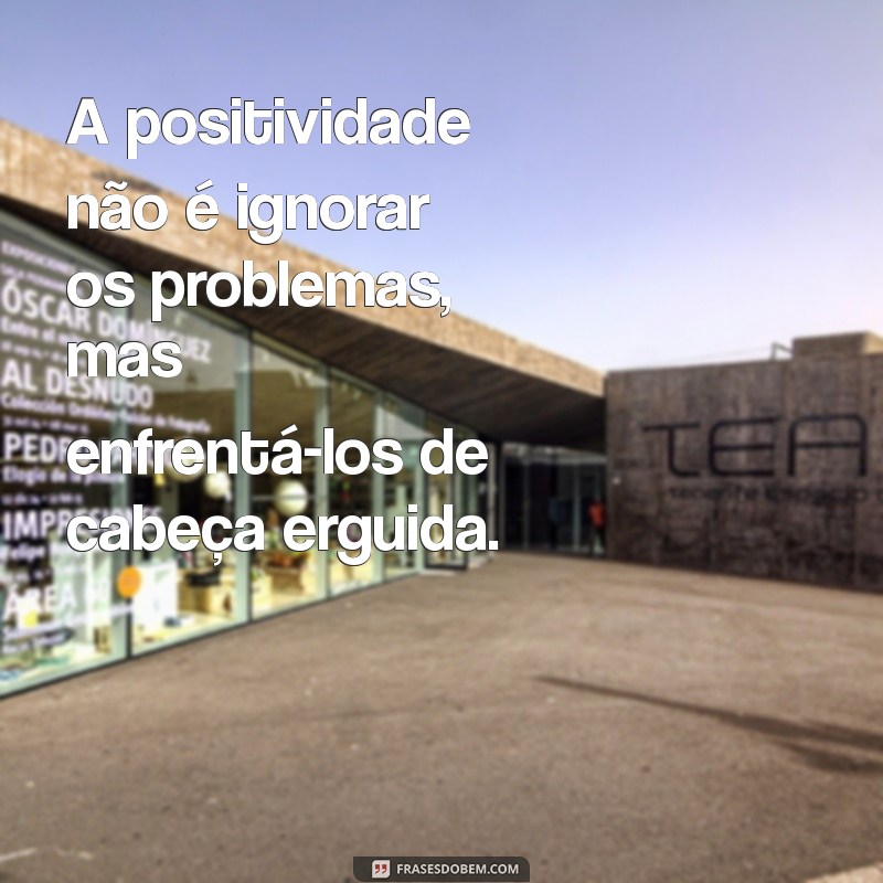 Frases Poderosas para Combater a Energia Negativa e Atrair Positividade 