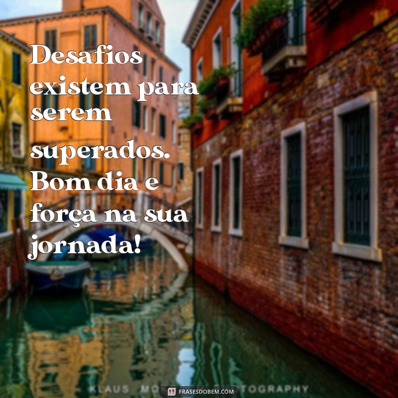 Mensagens Inspiradoras de Bom Dia para Motivar sua Superação Diária 