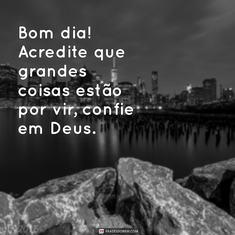 Bom Dia com Fé em Deus: Inspirações para Começar o Dia com Positividade 