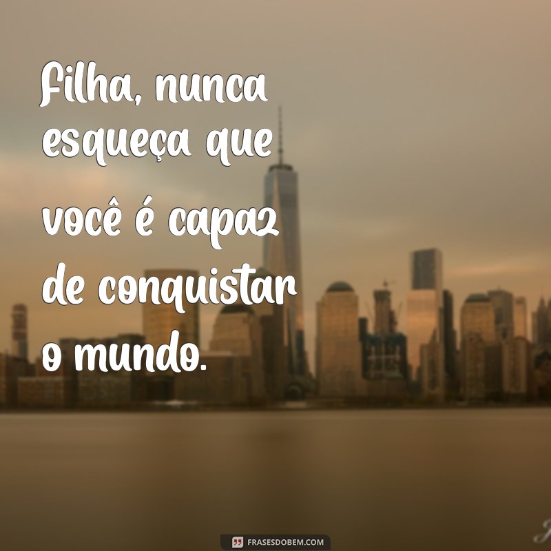 Frases Inspiradoras e Carinhosas para Dedicar à Sua Filha 