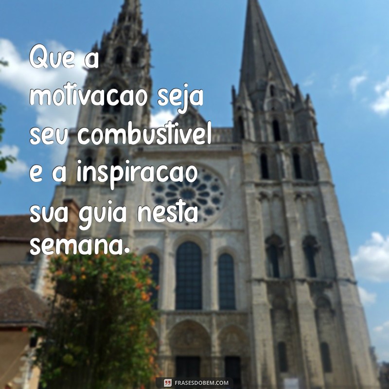 220 Frases Inspiradoras para Começar a Semana com Motivação 