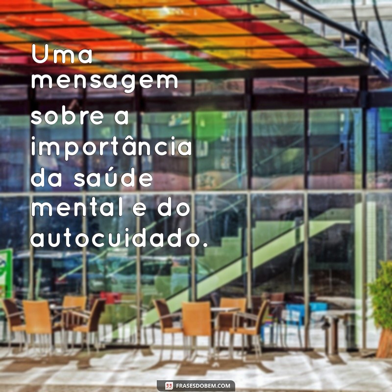 Descubra o Poder de Uma Mensagem: Inspiração e Reflexão para o Seu Dia 