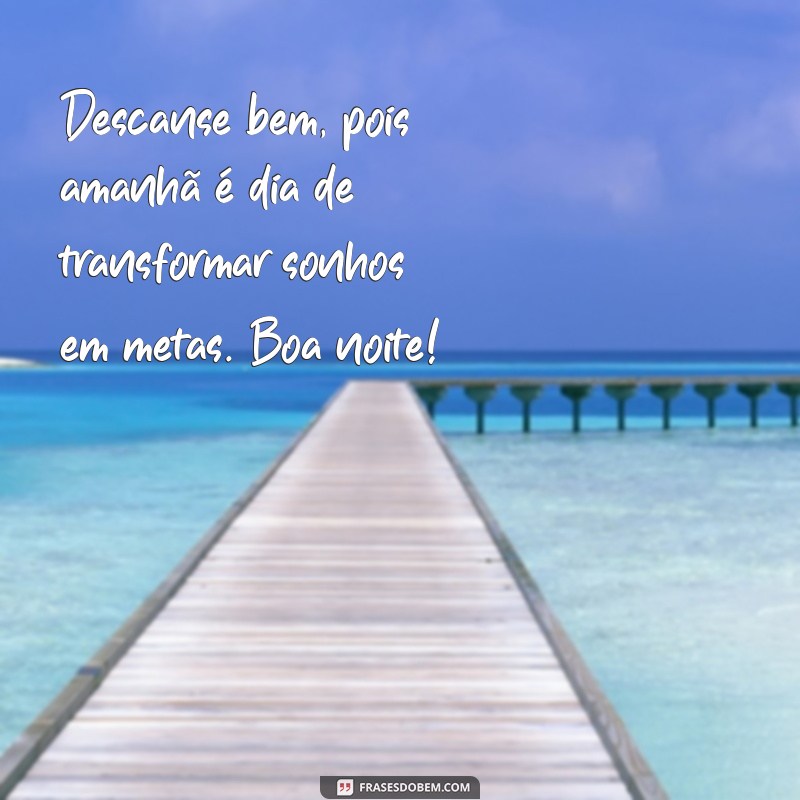 Frases Inspiradoras de Boa Noite para Começar a Semana com Positividade 