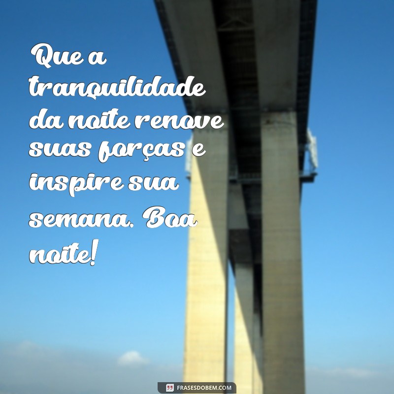 Frases Inspiradoras de Boa Noite para Começar a Semana com Positividade 